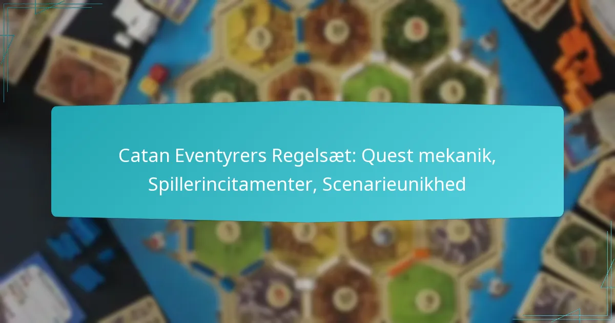Catan Eventyrers Regelsæt: Quest mekanik, Spillerincitamenter, Scenarieunikhed