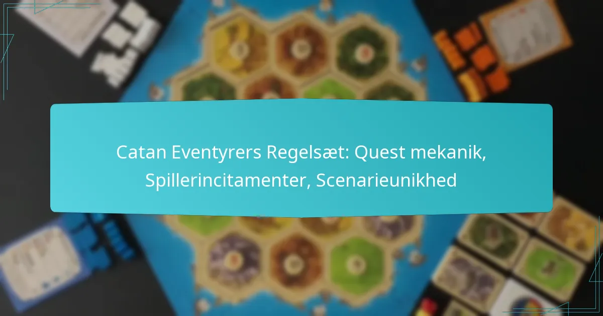 Catan Eventyrers Regelsæt: Quest mekanik, Spillerincitamenter, Scenarieunikhed
