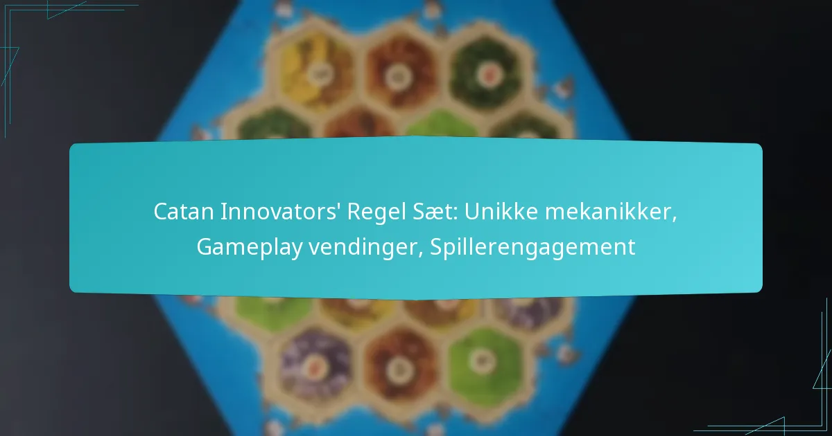 Catan Innovators’ Regel Sæt: Unikke mekanikker, Gameplay vendinger, Spillerengagement