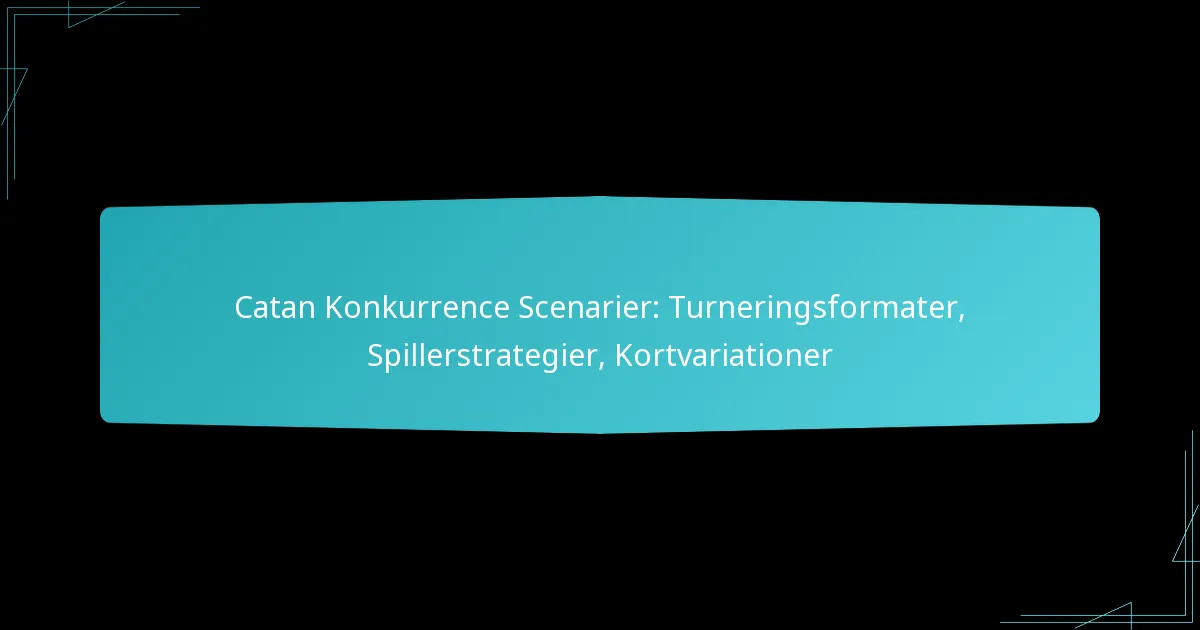 Catan Konkurrence Scenarier: Turneringsformater, Spillerstrategier, Kortvariationer