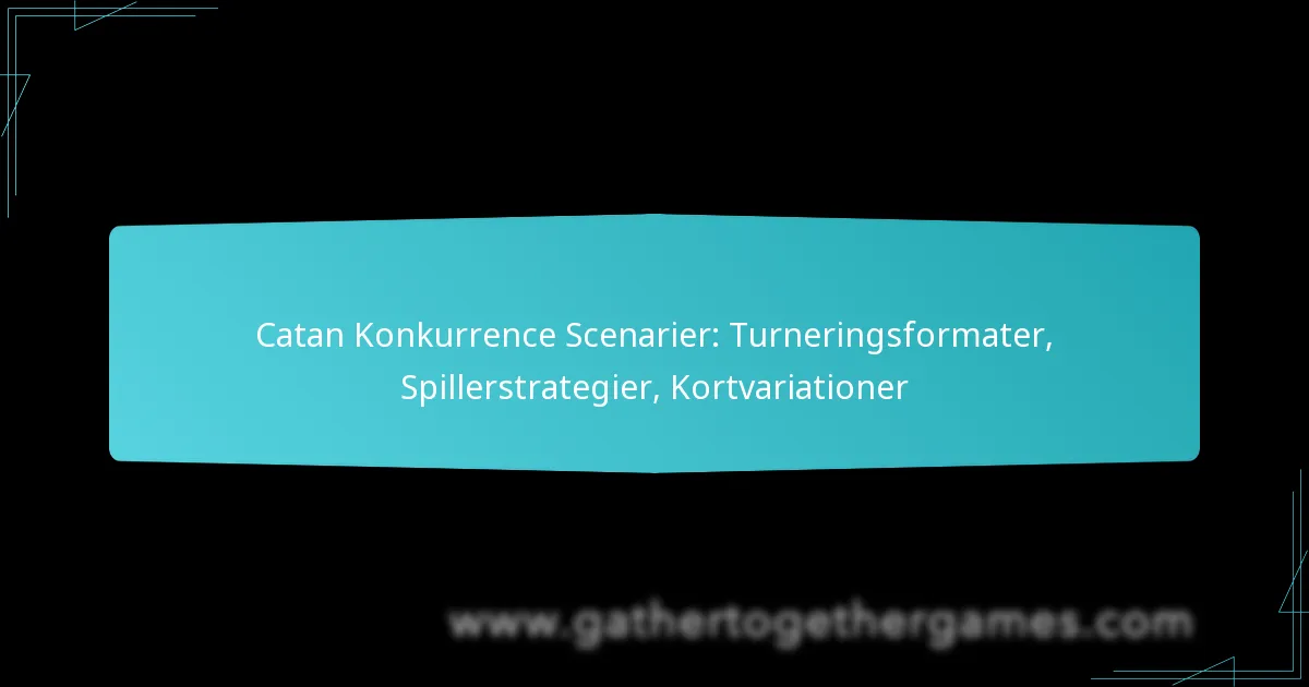 Catan Konkurrence Scenarier: Turneringsformater, Spillerstrategier, Kortvariationer
