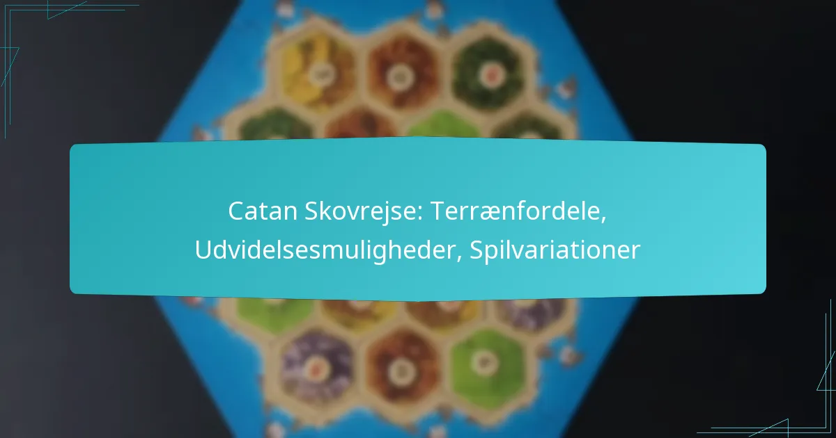 Catan Skovrejse: Terrænfordele, Udvidelsesmuligheder, Spilvariationer