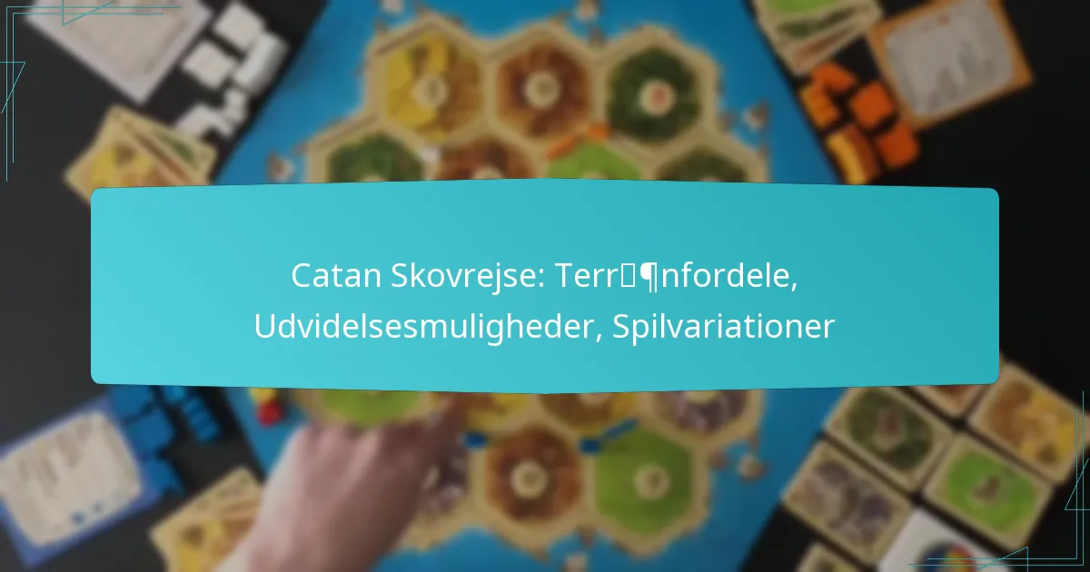 Catan Skovrejse: Terrænfordele, Udvidelsesmuligheder, Spilvariationer