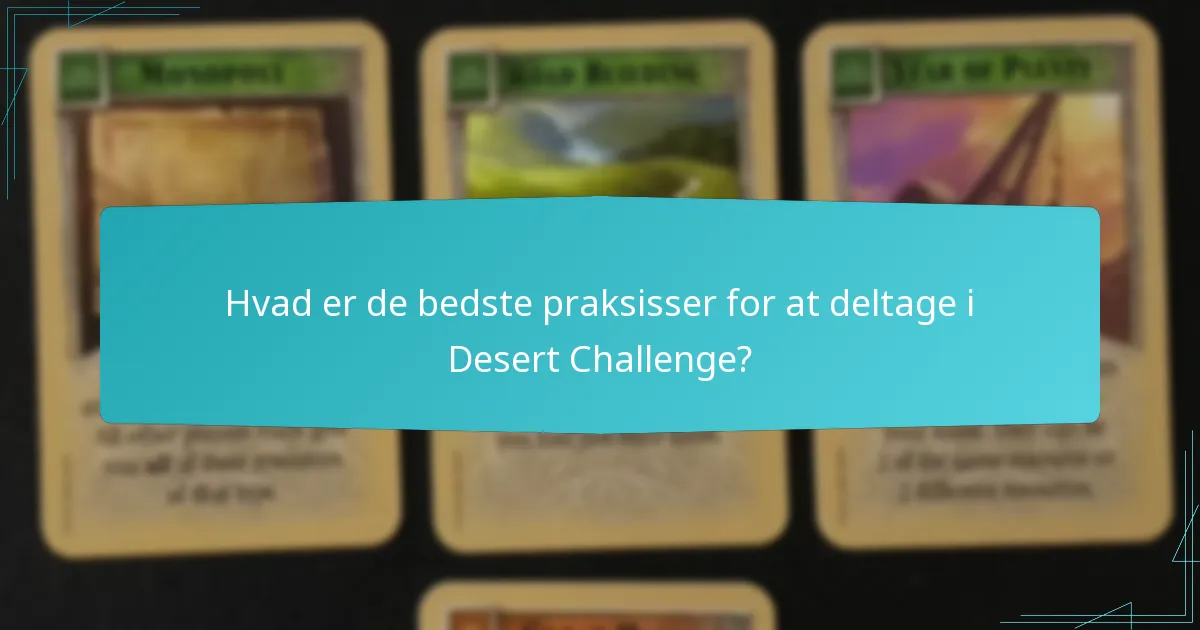 Hvad er de bedste praksisser for at deltage i Desert Challenge?