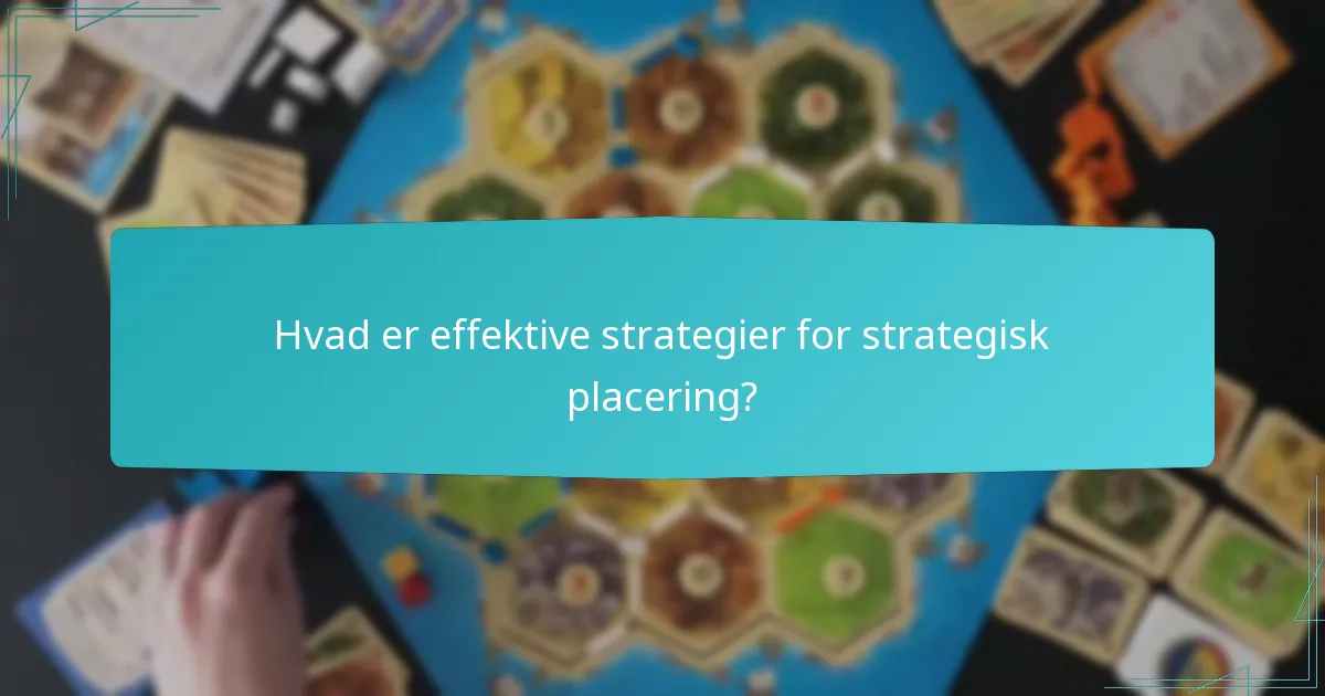 Hvad er effektive strategier for strategisk placering?