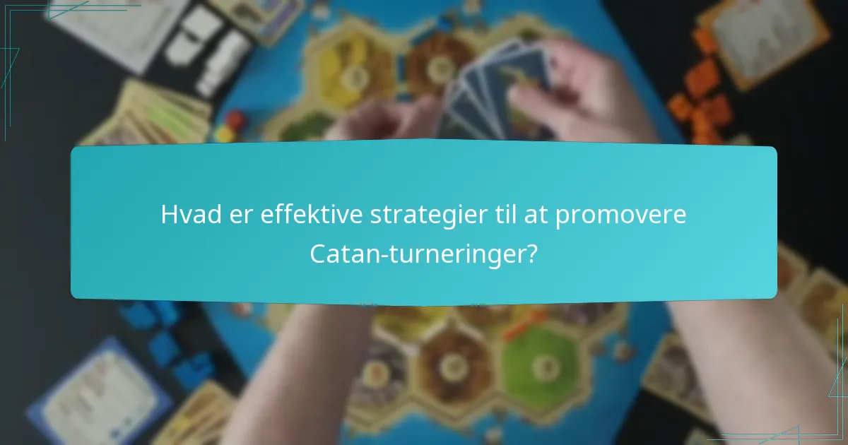 Hvad er effektive strategier til at promovere Catan-turneringer?