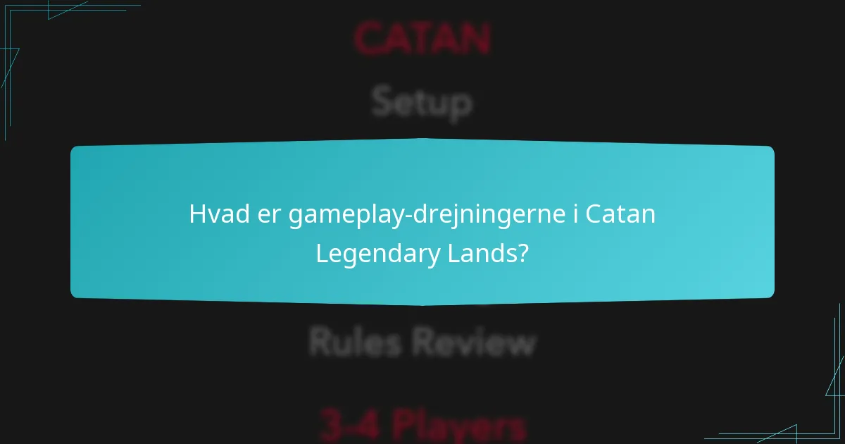 Hvad er gameplay-drejningerne i Catan Legendary Lands?