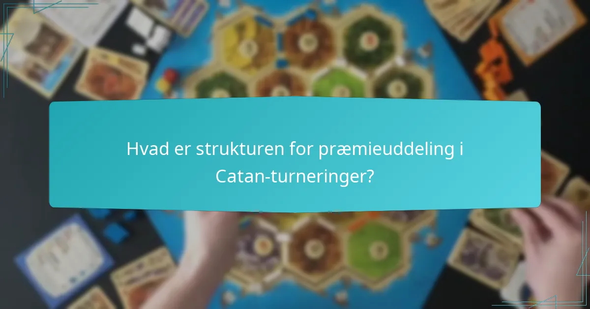 Hvad er strukturen for præmieuddeling i Catan-turneringer?