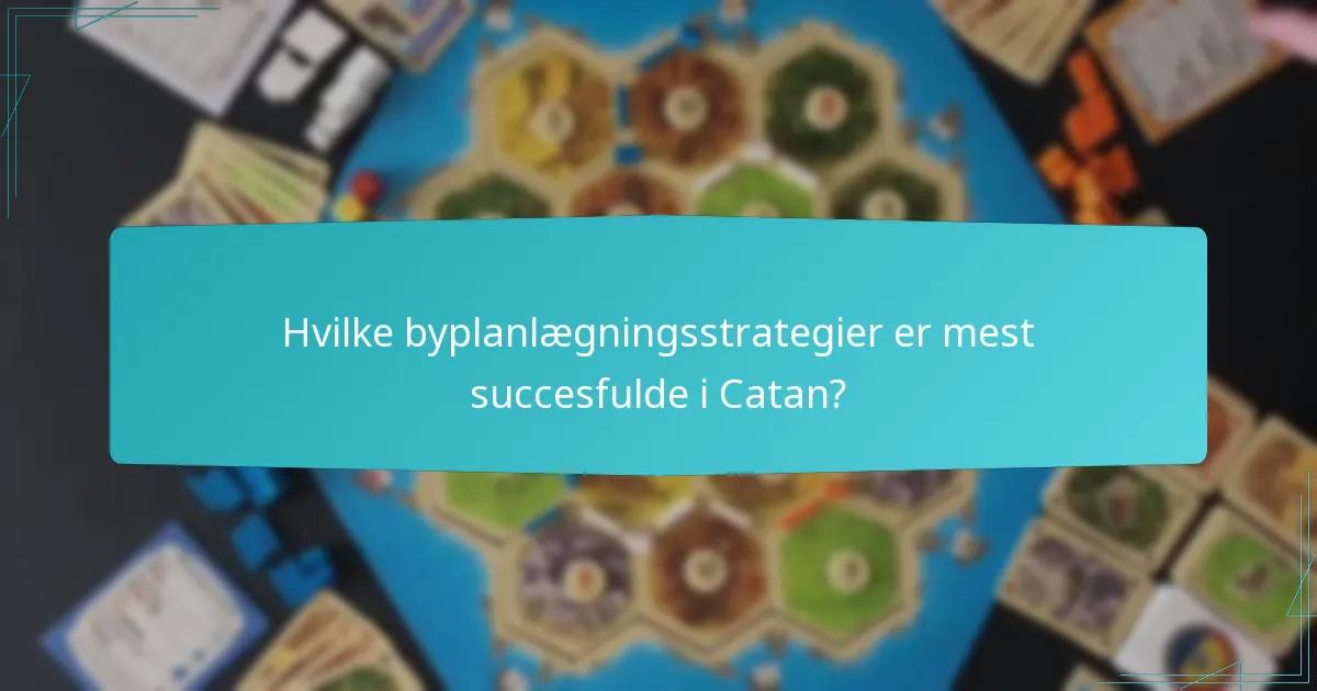 Hvilke byplanlægningsstrategier er mest succesfulde i Catan?