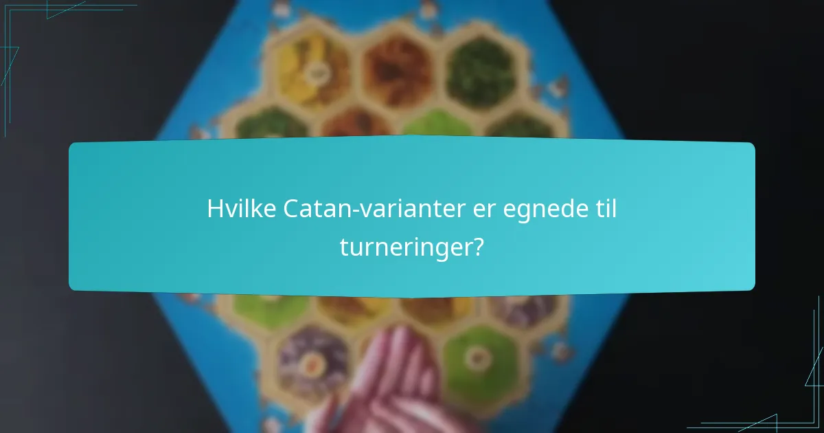 Hvilke Catan-varianter er egnede til turneringer?