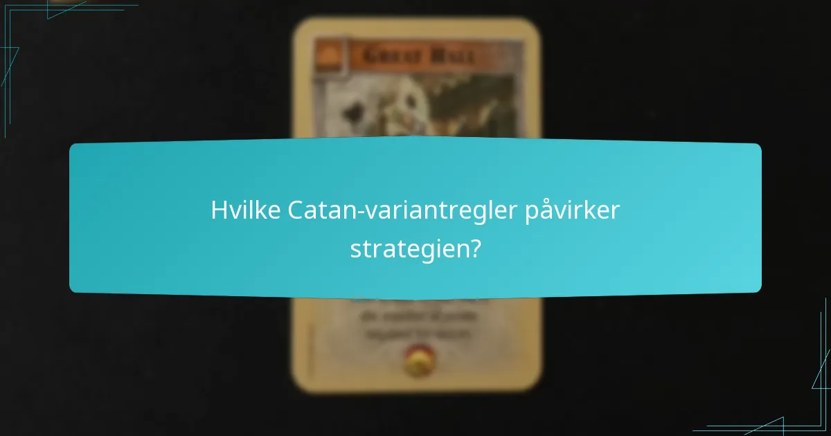 Hvilke Catan-variantregler påvirker strategien?