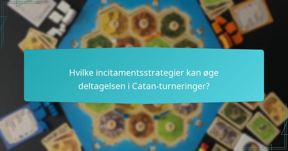 Hvilke incitamentsstrategier kan øge deltagelsen i Catan-turneringer?