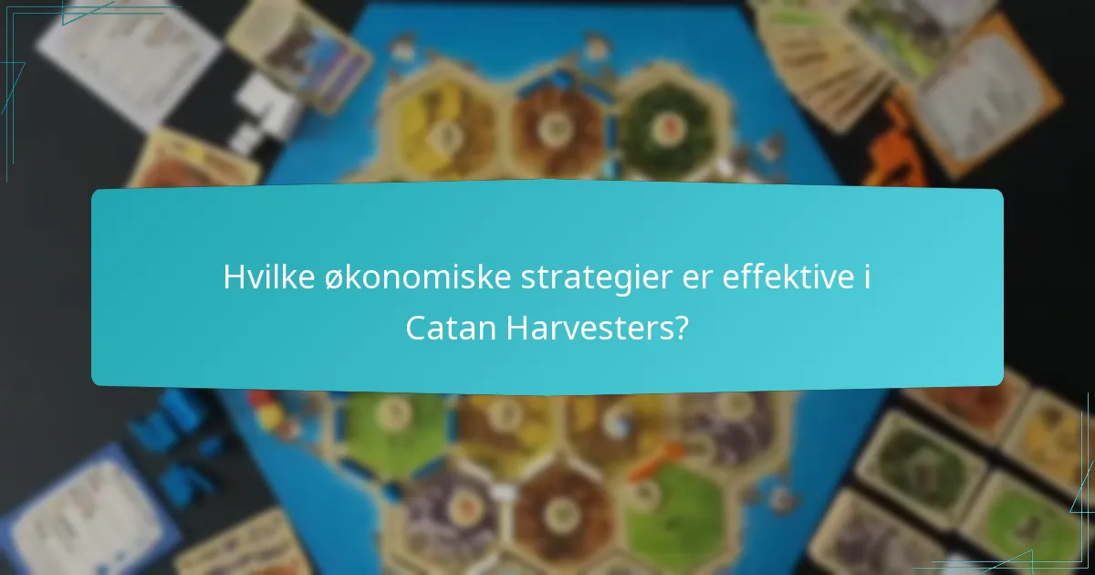 Hvilke økonomiske strategier er effektive i Catan Harvesters?
