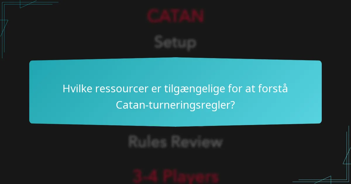 Hvilke ressourcer er tilgængelige for at forstå Catan-turneringsregler?