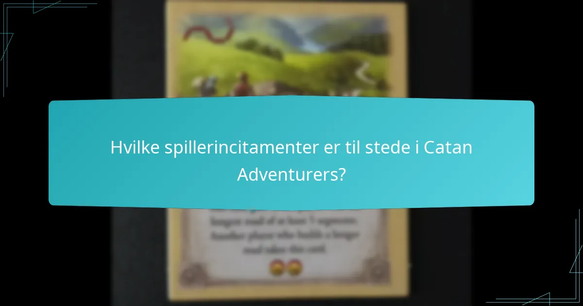 Hvilke spillerincitamenter er til stede i Catan Adventurers?