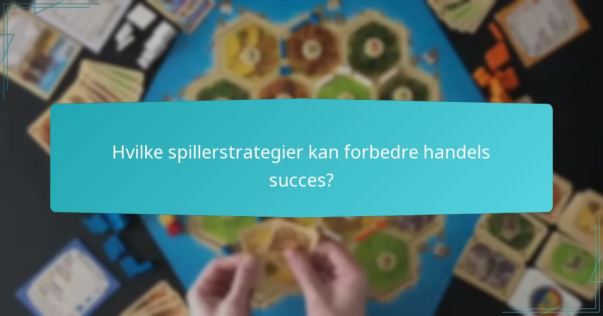 Hvilke spillerstrategier kan forbedre handels succes?