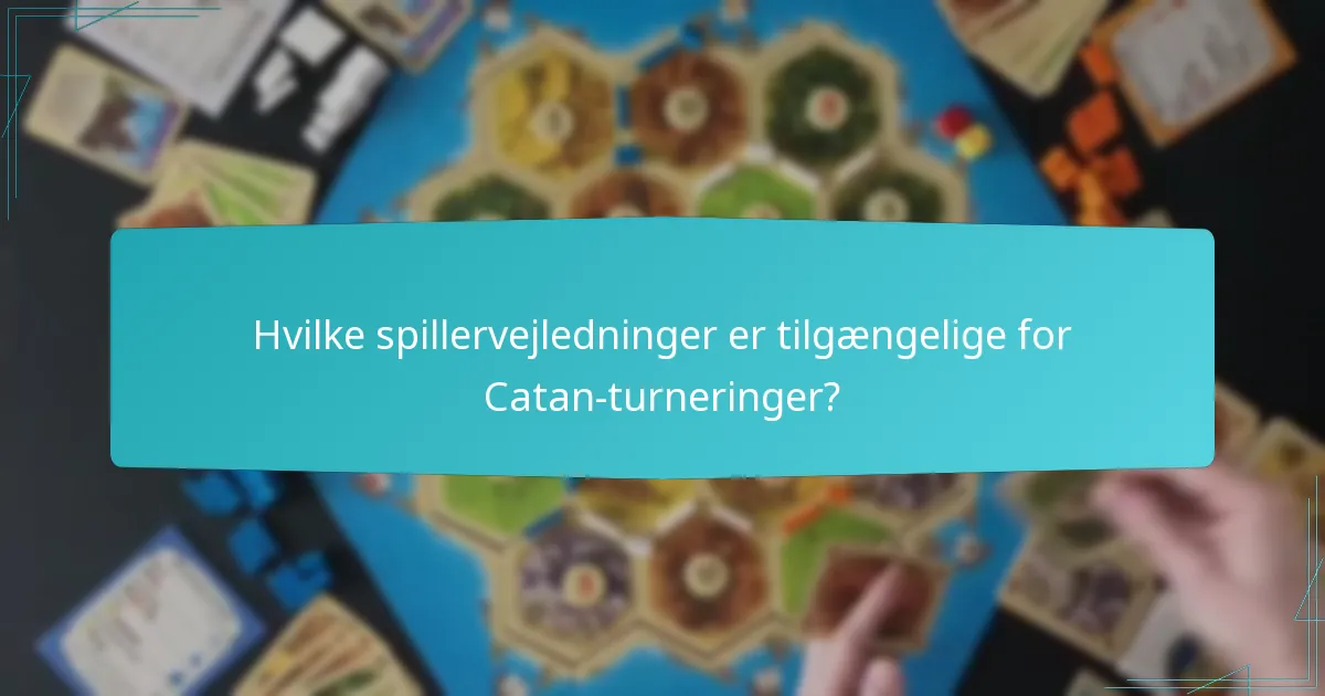 Hvilke spillervejledninger er tilgængelige for Catan-turneringer?