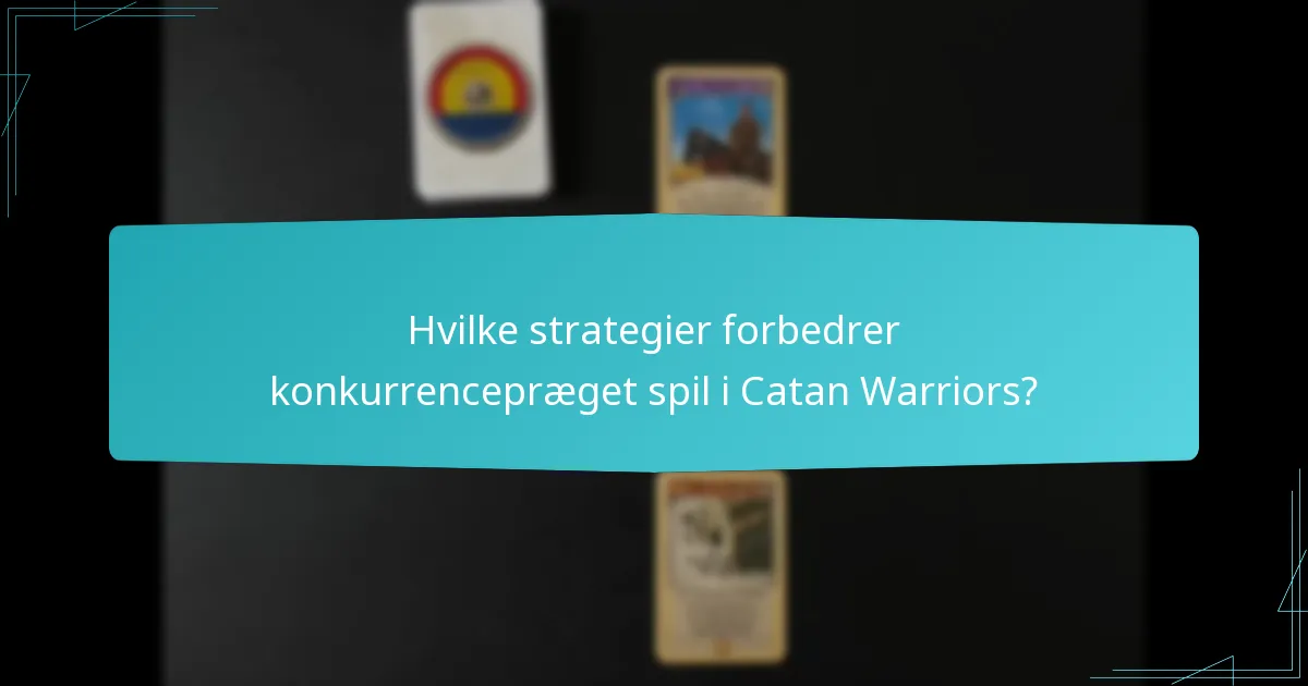 Hvilke strategier forbedrer konkurrencepræget spil i Catan Warriors?