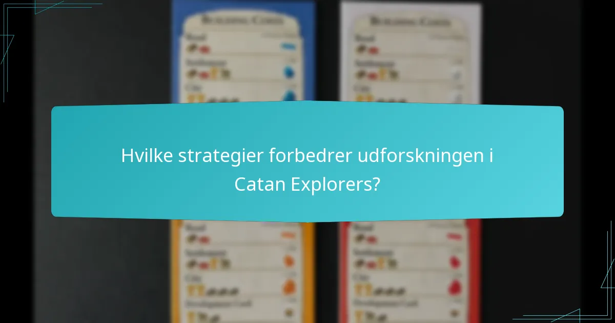 Hvilke strategier forbedrer udforskningen i Catan Explorers?