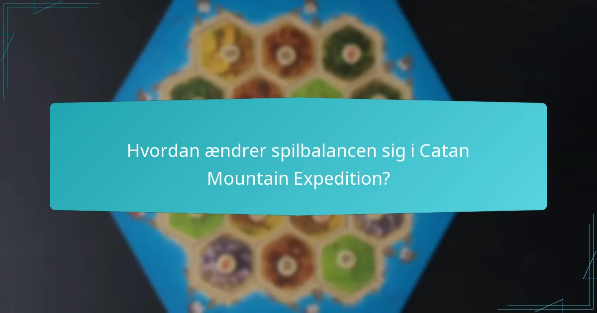 Hvordan ændrer spilbalancen sig i Catan Mountain Expedition?