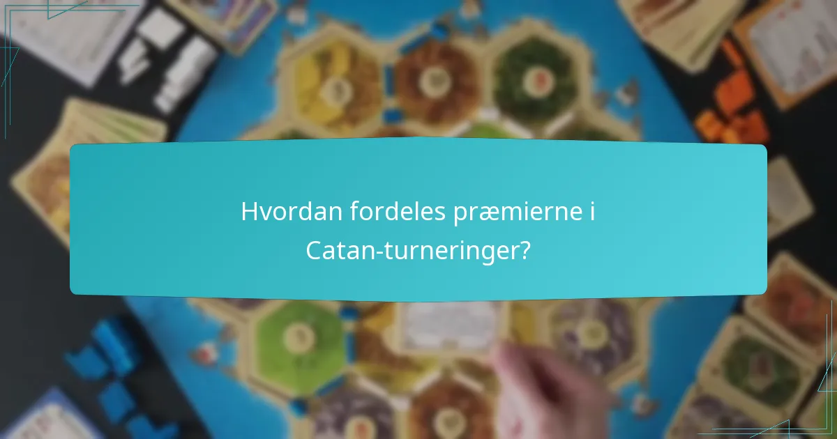 Hvordan fordeles præmierne i Catan-turneringer?