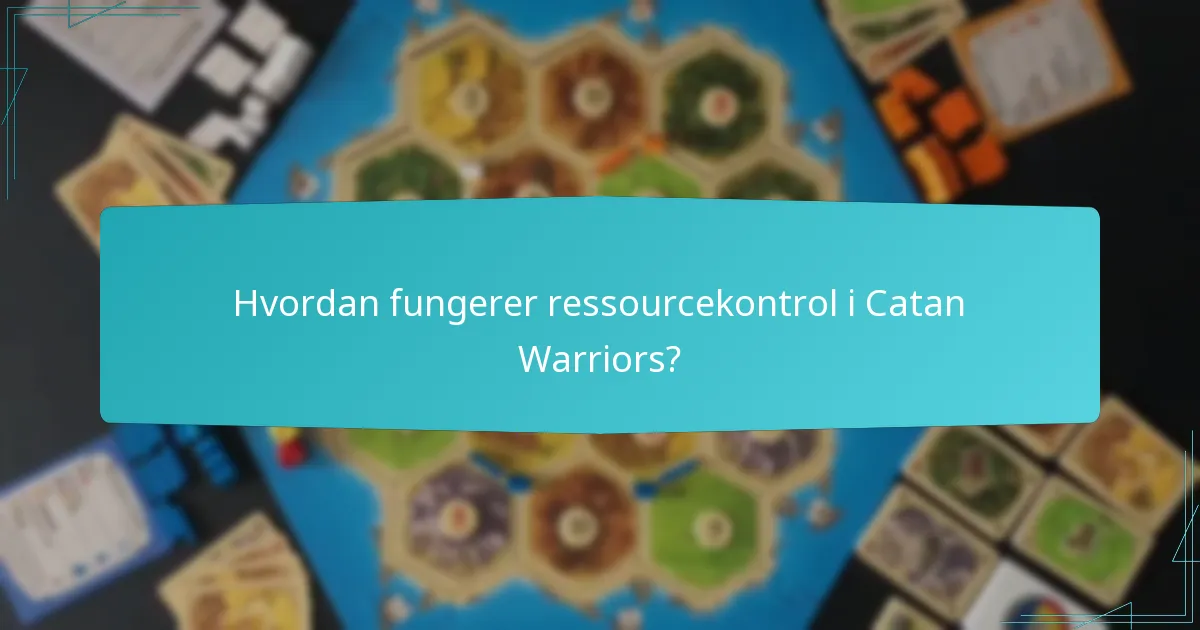 Hvordan fungerer ressourcekontrol i Catan Warriors?