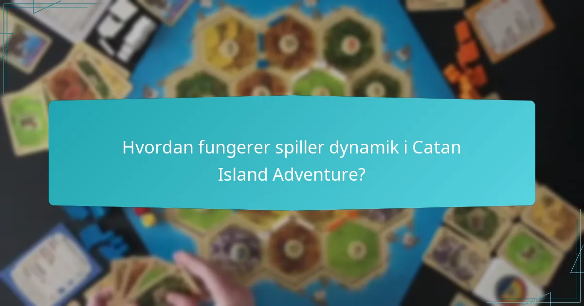 Hvordan fungerer spiller dynamik i Catan Island Adventure?