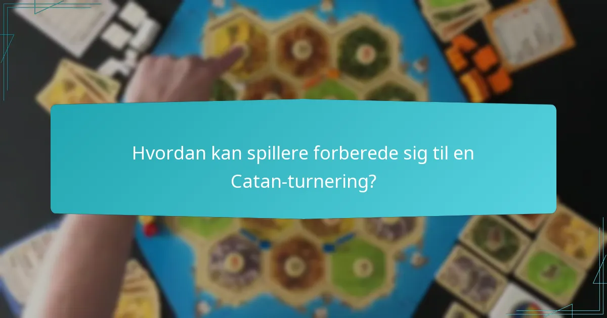 Hvordan kan spillere forberede sig til en Catan-turnering?