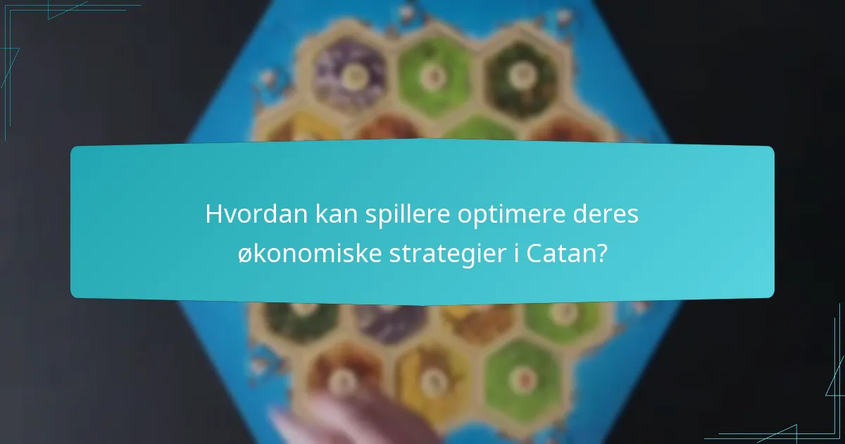 Hvordan kan spillere optimere deres økonomiske strategier i Catan?