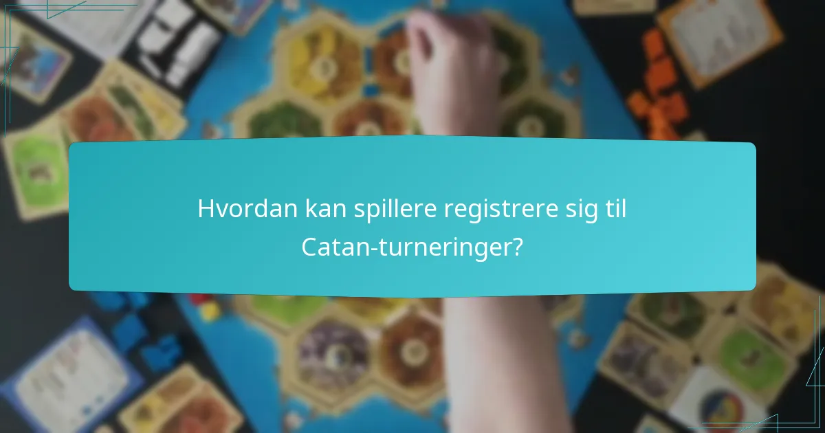 Hvordan kan spillere registrere sig til Catan-turneringer?