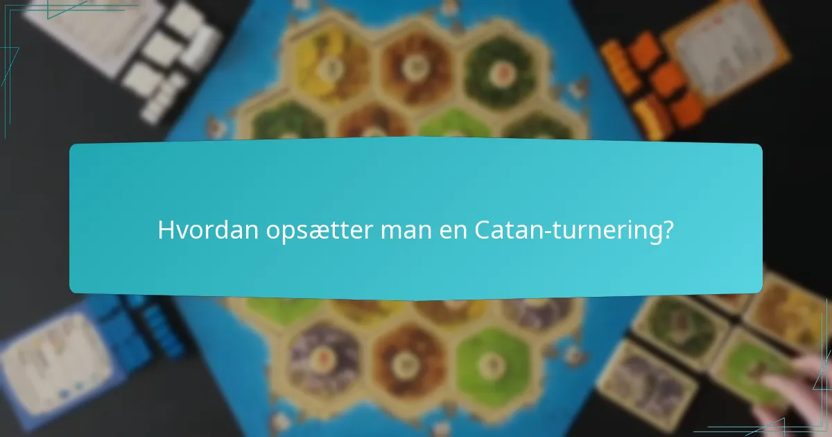 Hvordan opsætter man en Catan-turnering?