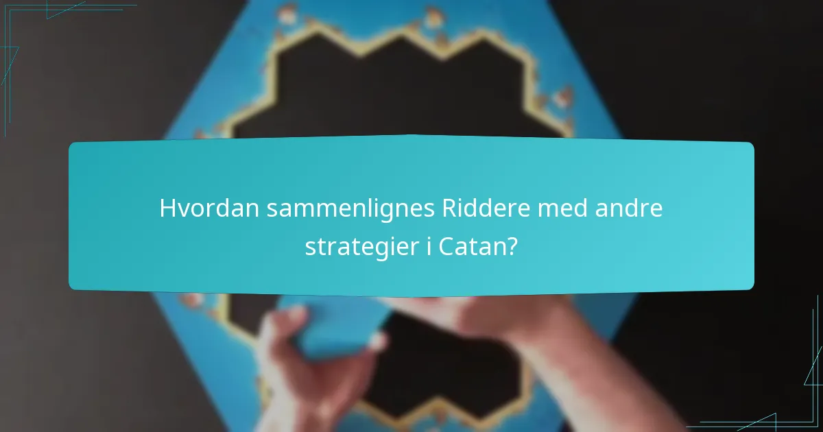 Hvordan sammenlignes Riddere med andre strategier i Catan?